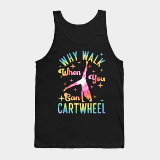 Why Walk When You Can Cartwheel Gymnast Gymnastic Tumbling Tank Top